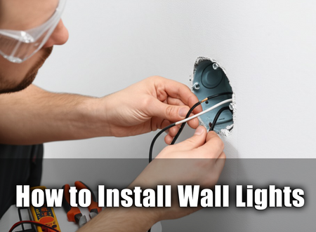 How to Install Wall Lights?
