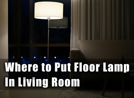 Where to Put Floor Lamp in Living Room?